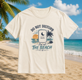Do Not Disturb I’m at the beach t-shirt